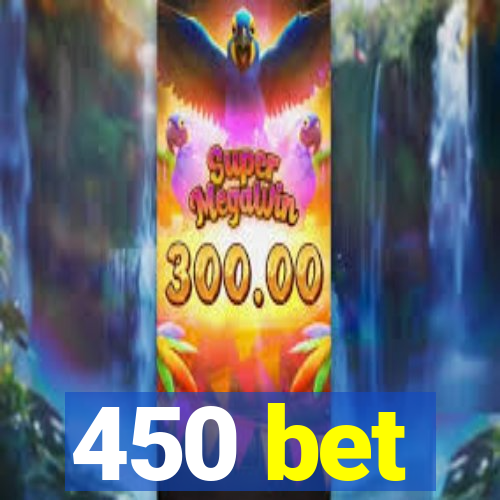 450 bet